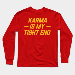 Karma is My Tigh End Long Sleeve T-Shirt